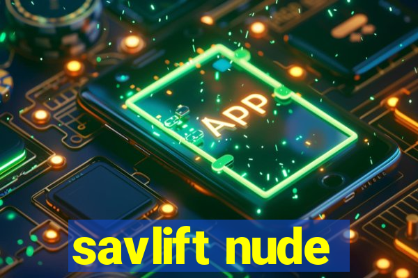 savlift nude